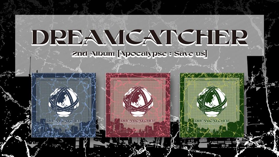 DREAMCATCHER 2nd Album [Apo calypse : Save us] Pre-Order Meet&Call